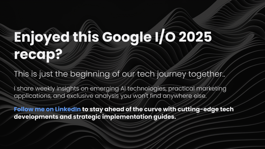 Google I/O 2025 recap